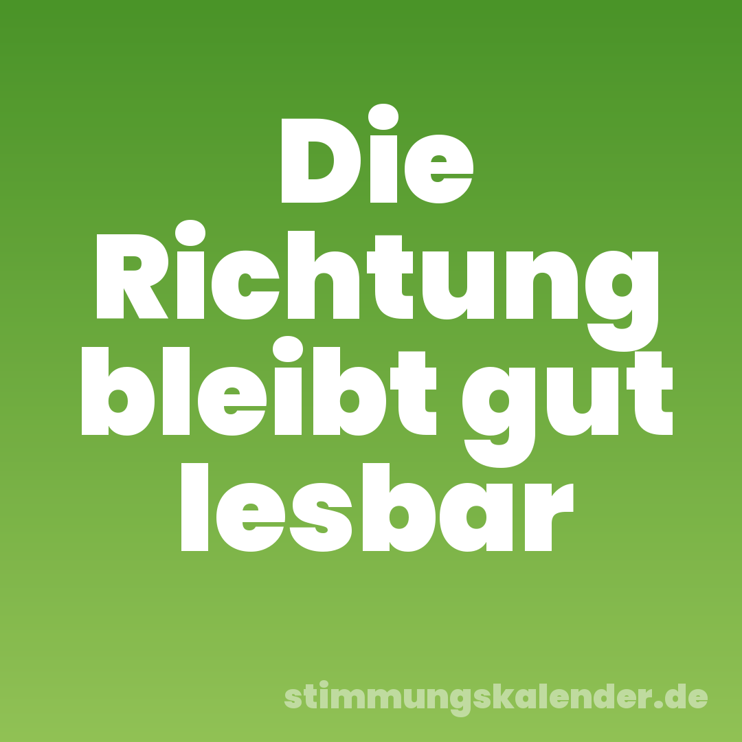 Die Richtung bleibt gut lesbar