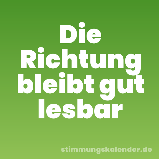 Die Richtung bleibt gut lesbar
