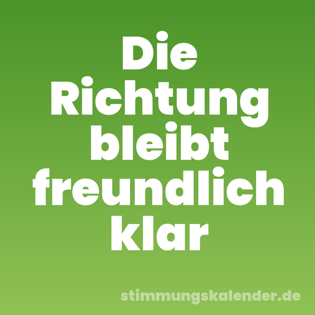 Die Richtung bleibt freundlich klar