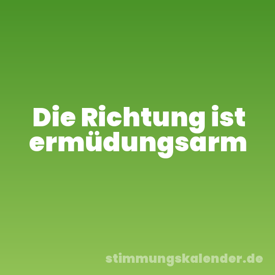 Die Richtung ist ermüdungsarm