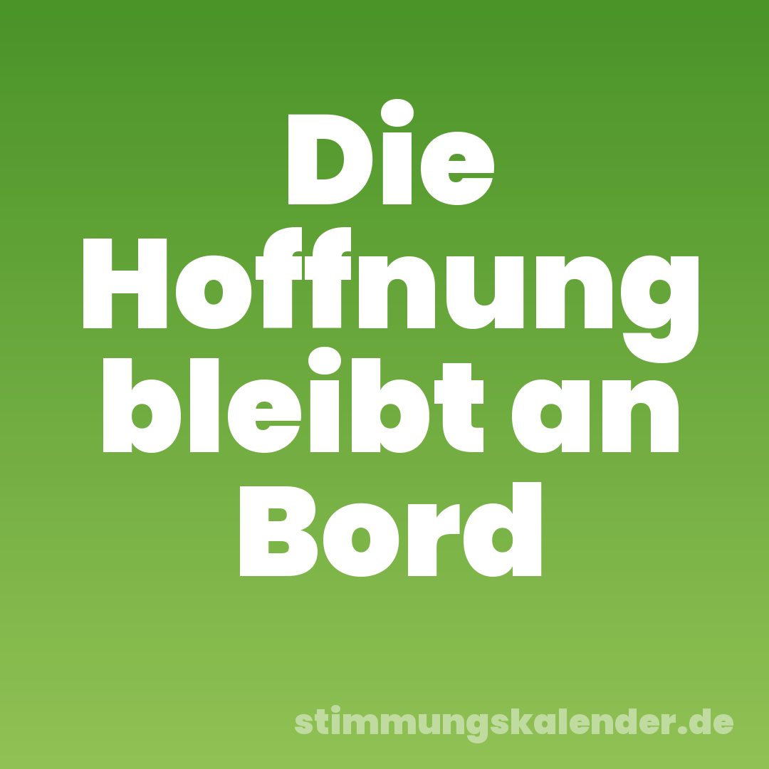 Die Hoffnung bleibt an Bord