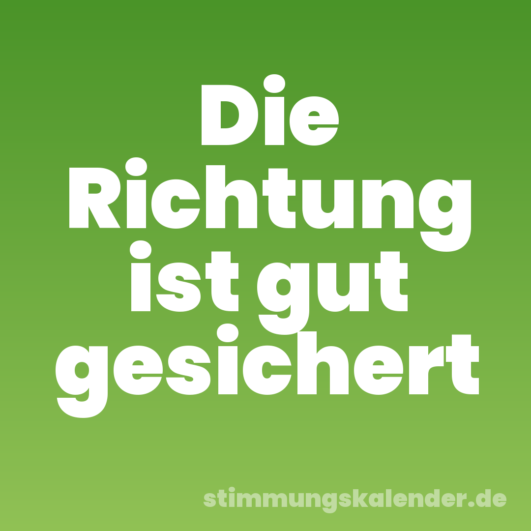 Die Richtung ist gut gesichert
