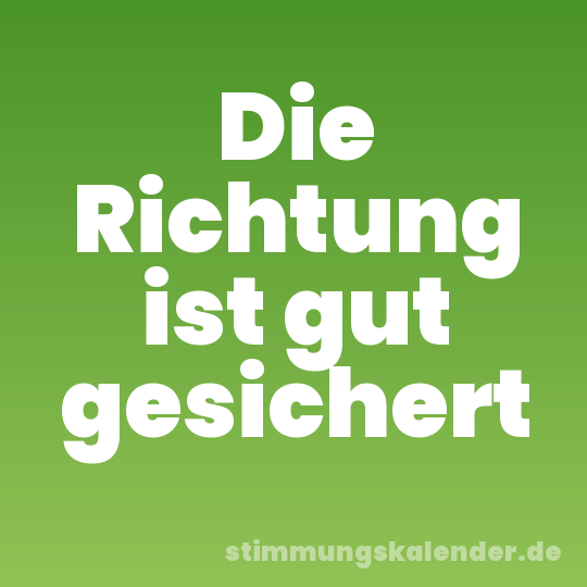 Die Richtung ist gut gesichert