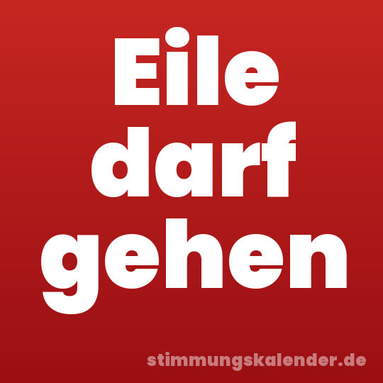 Eile darf gehen