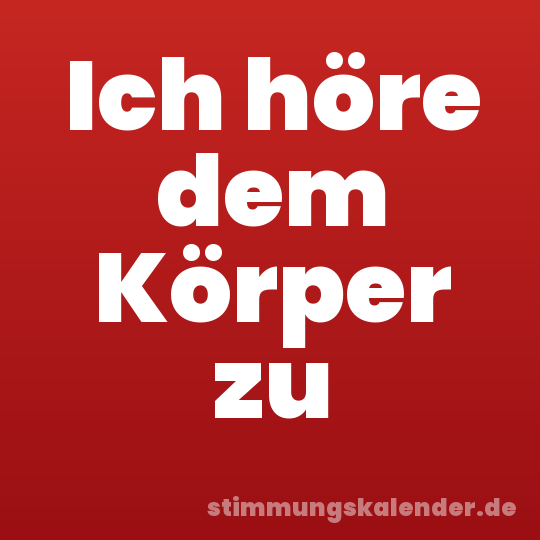 Ich höre dem Körper zu