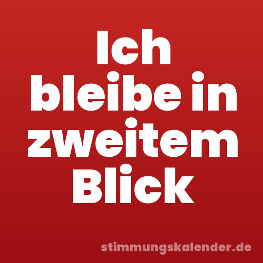Ich bleibe in zweitem Blick
