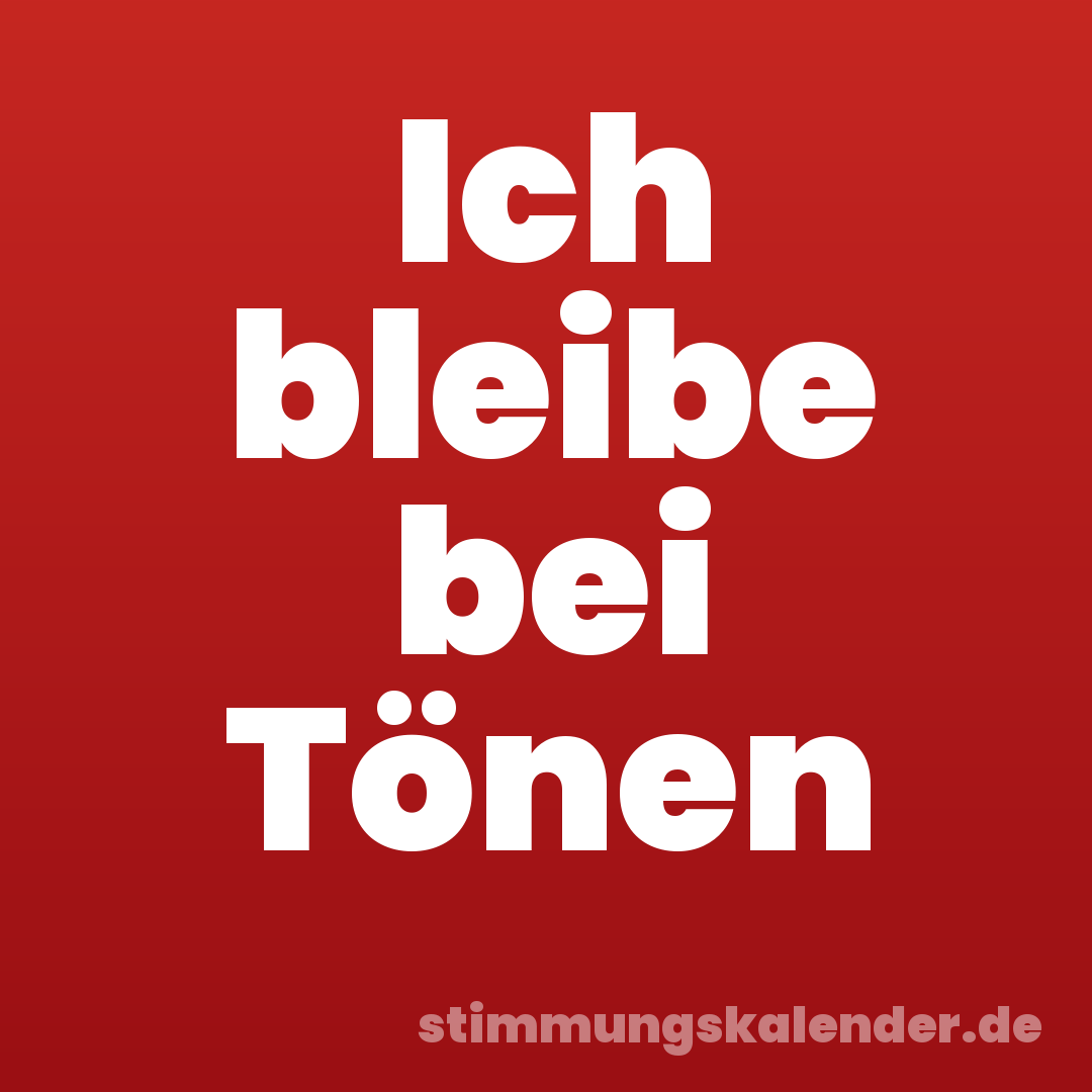 Ich bleibe bei Tönen