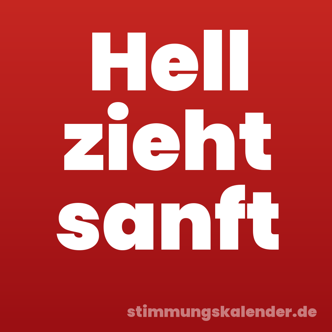 Hell zieht sanft
