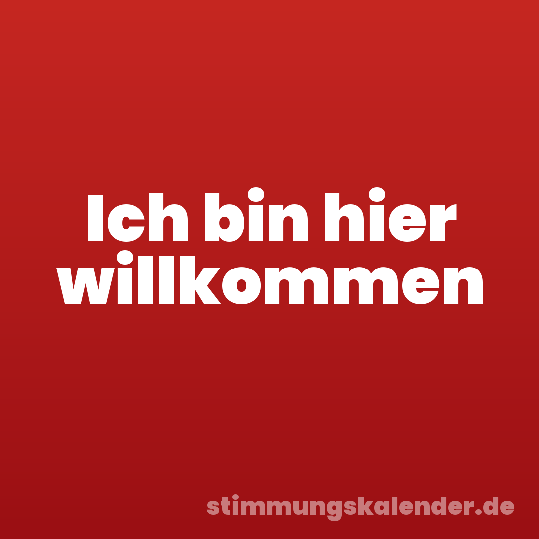 Ich bin hier willkommen