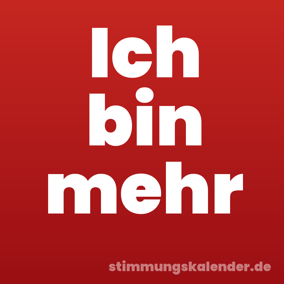 Ich bin mehr