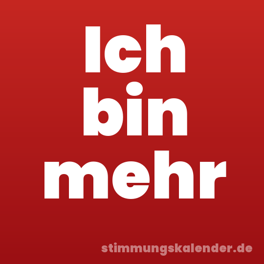 Ich bin mehr