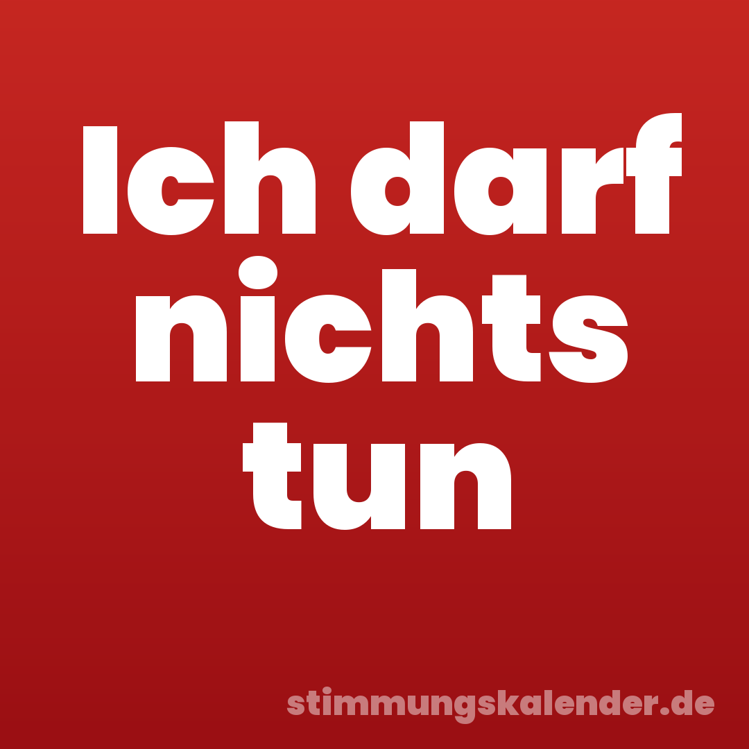 Ich darf nichts tun