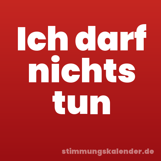 Ich darf nichts tun