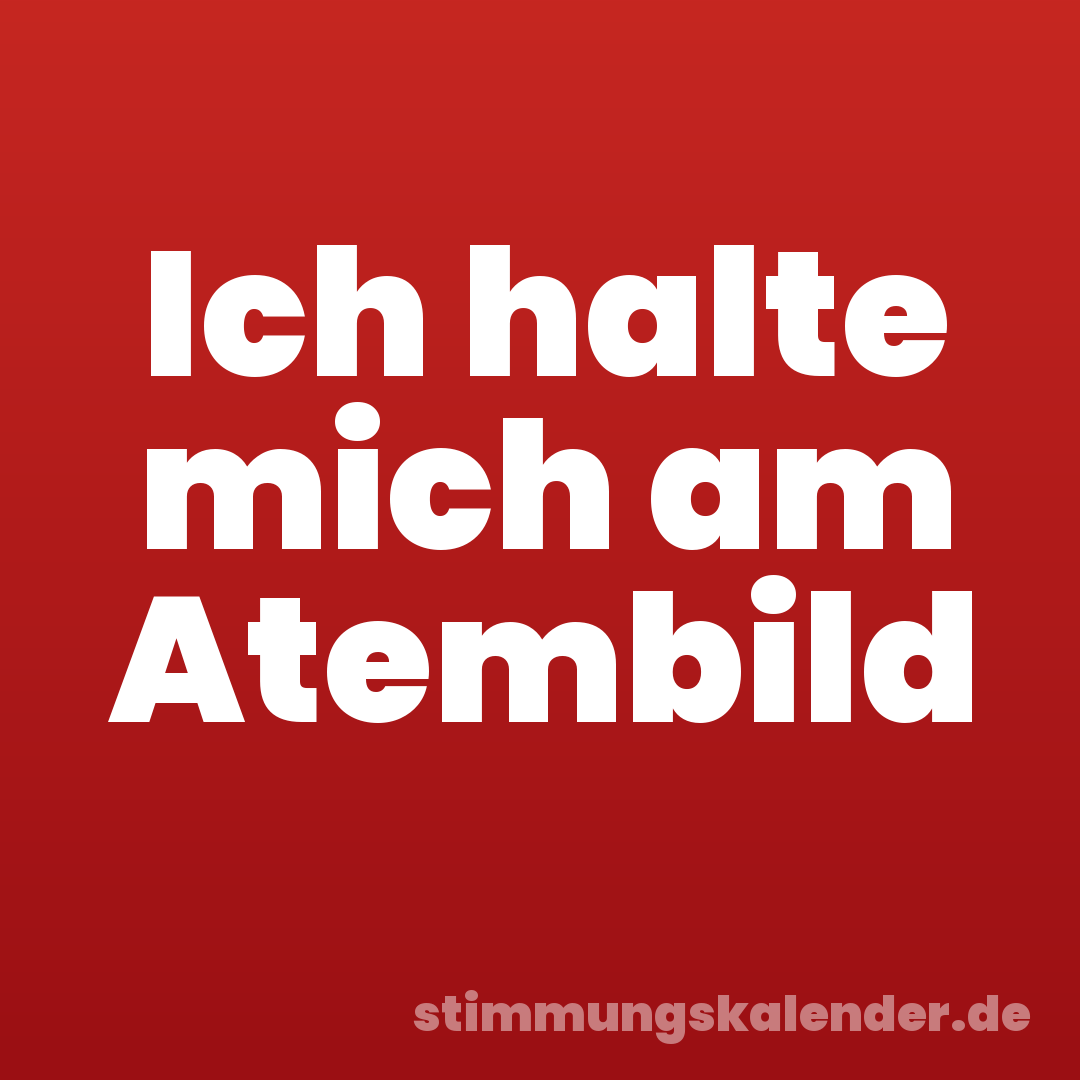 Ich halte mich am Atembild