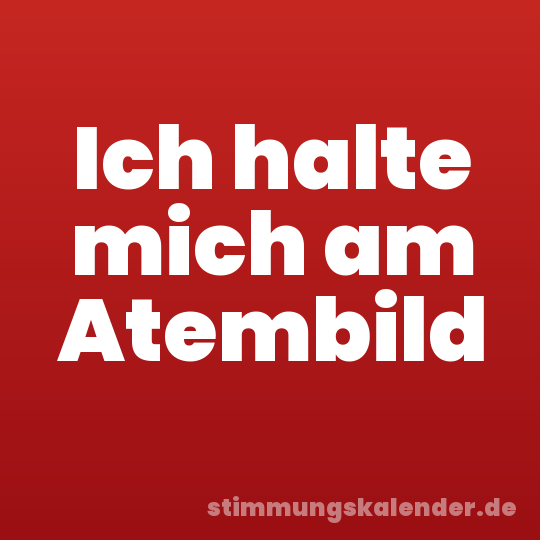 Ich halte mich am Atembild
