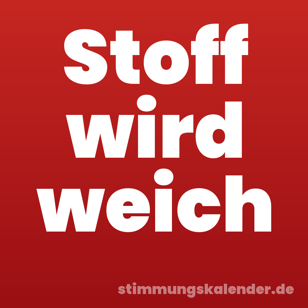 Stoff wird weich