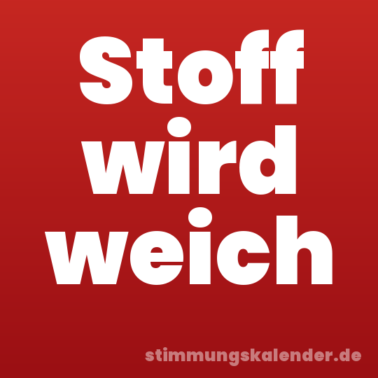 Stoff wird weich