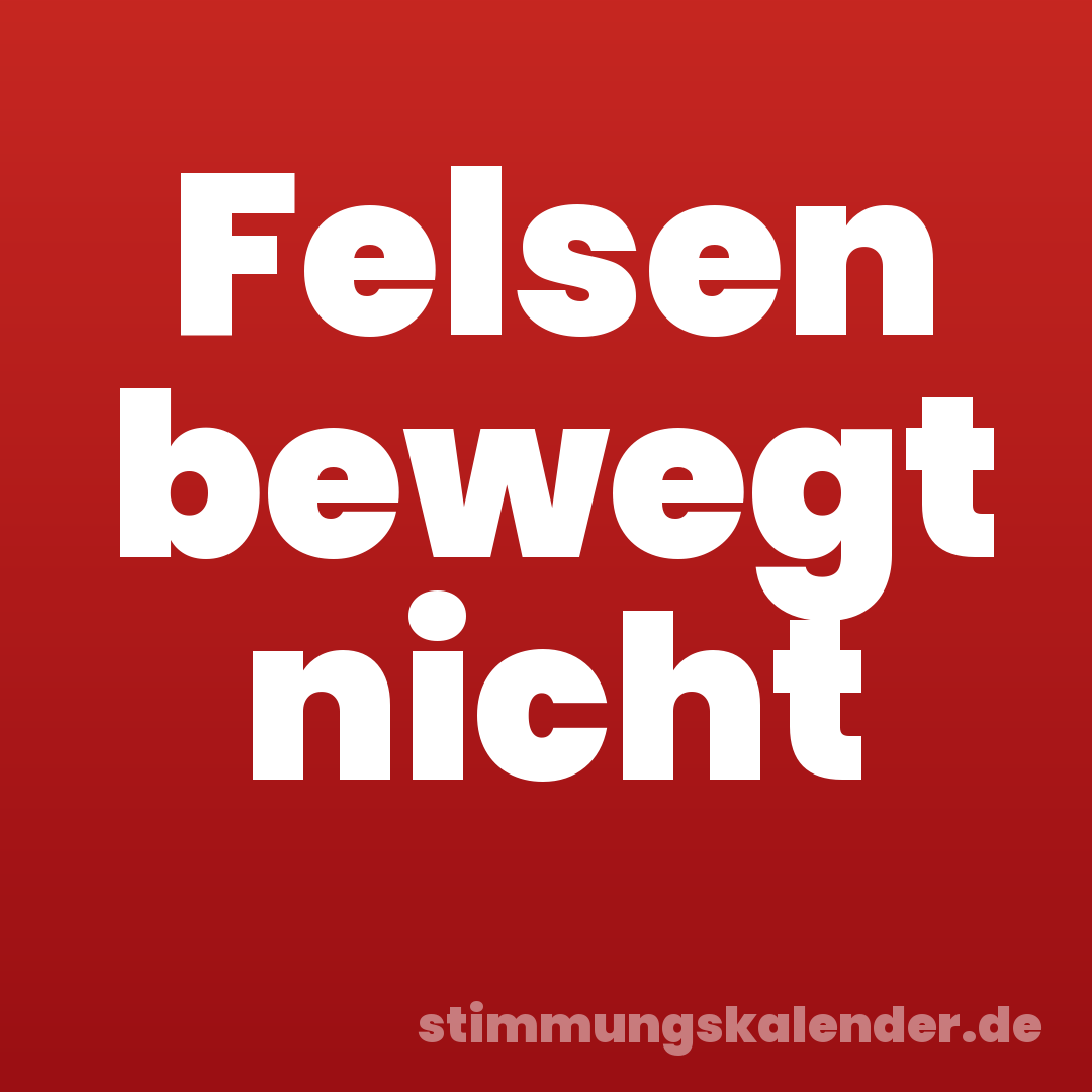 Felsen bewegt nicht