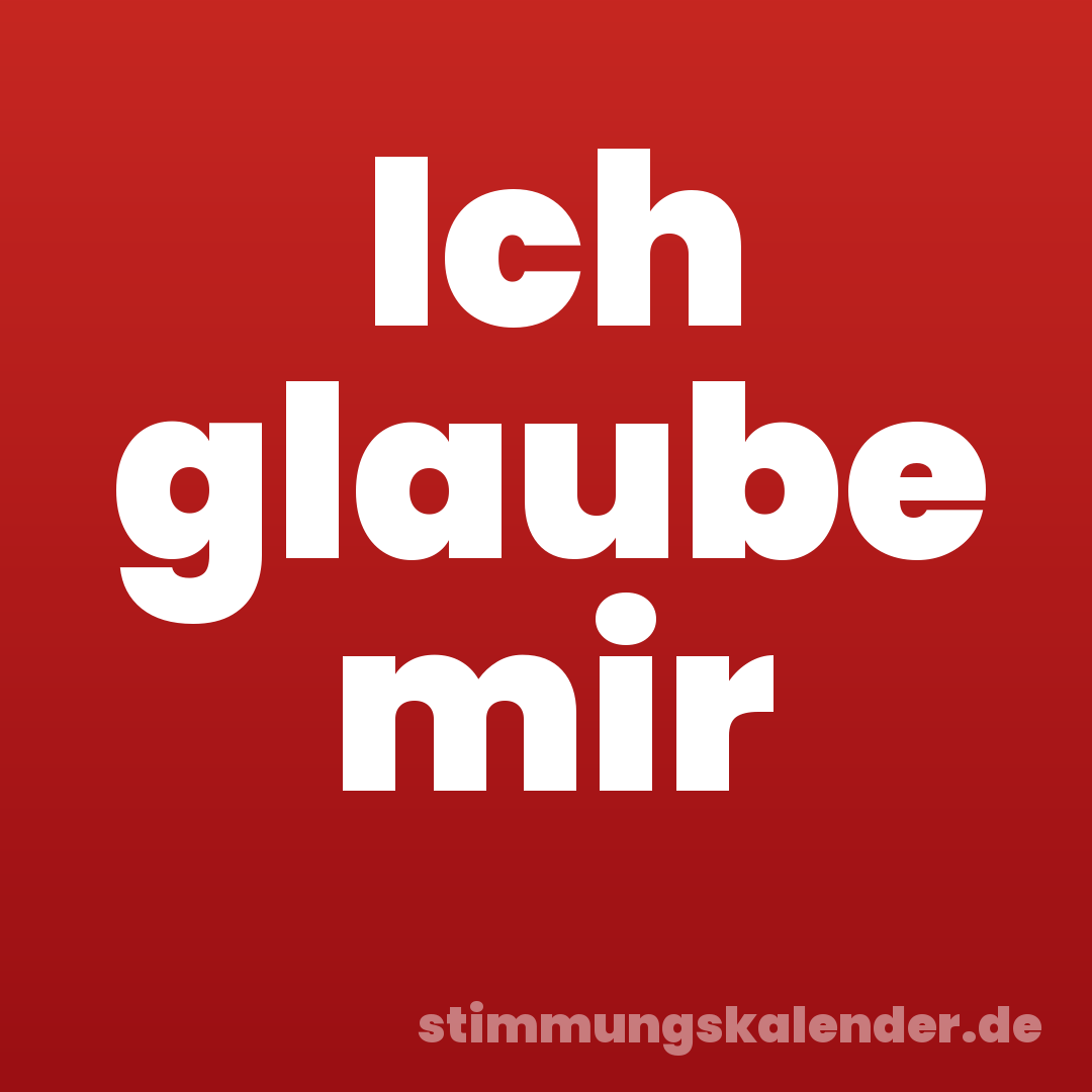 Ich glaube mir