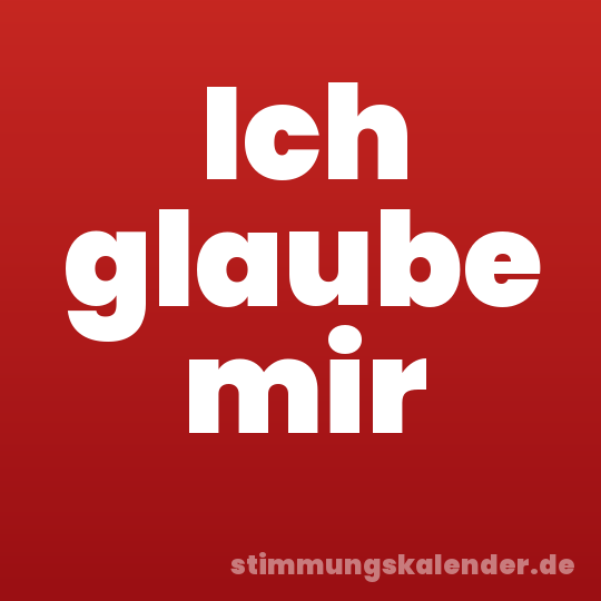 Ich glaube mir
