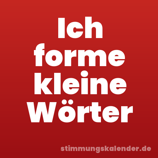 Ich forme kleine Wörter