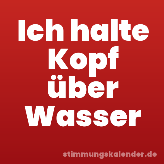 Ich halte Kopf über Wasser