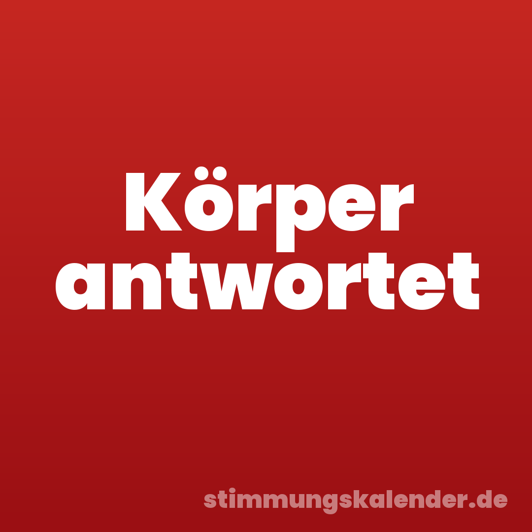 Körper antwortet