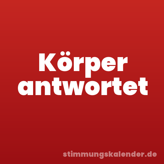 Körper antwortet