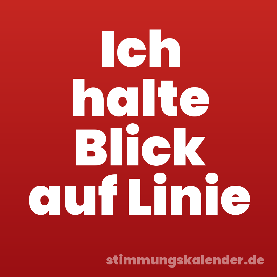 Ich halte Blick auf Linie