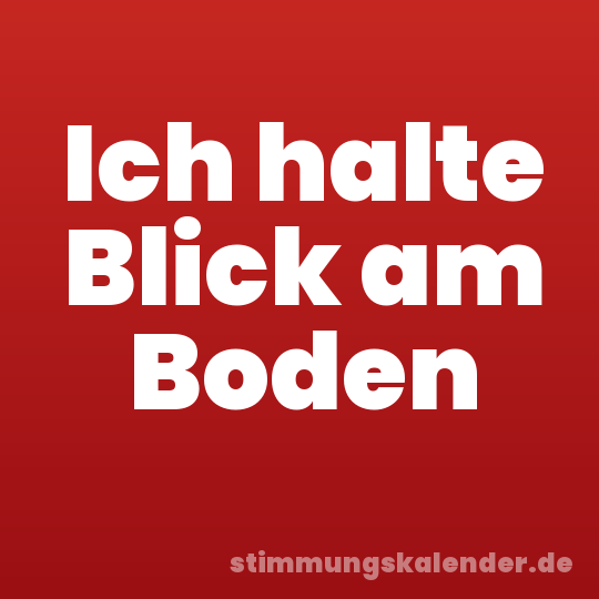 Ich halte Blick am Boden