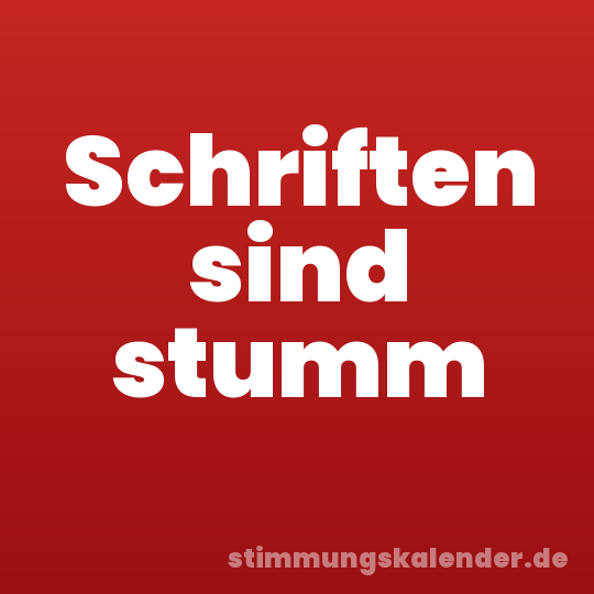 Schriften sind stumm