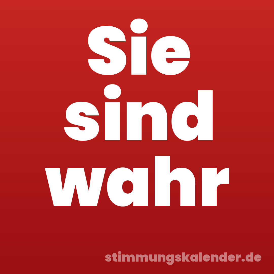 Sie sind wahr