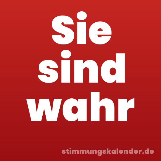 Sie sind wahr