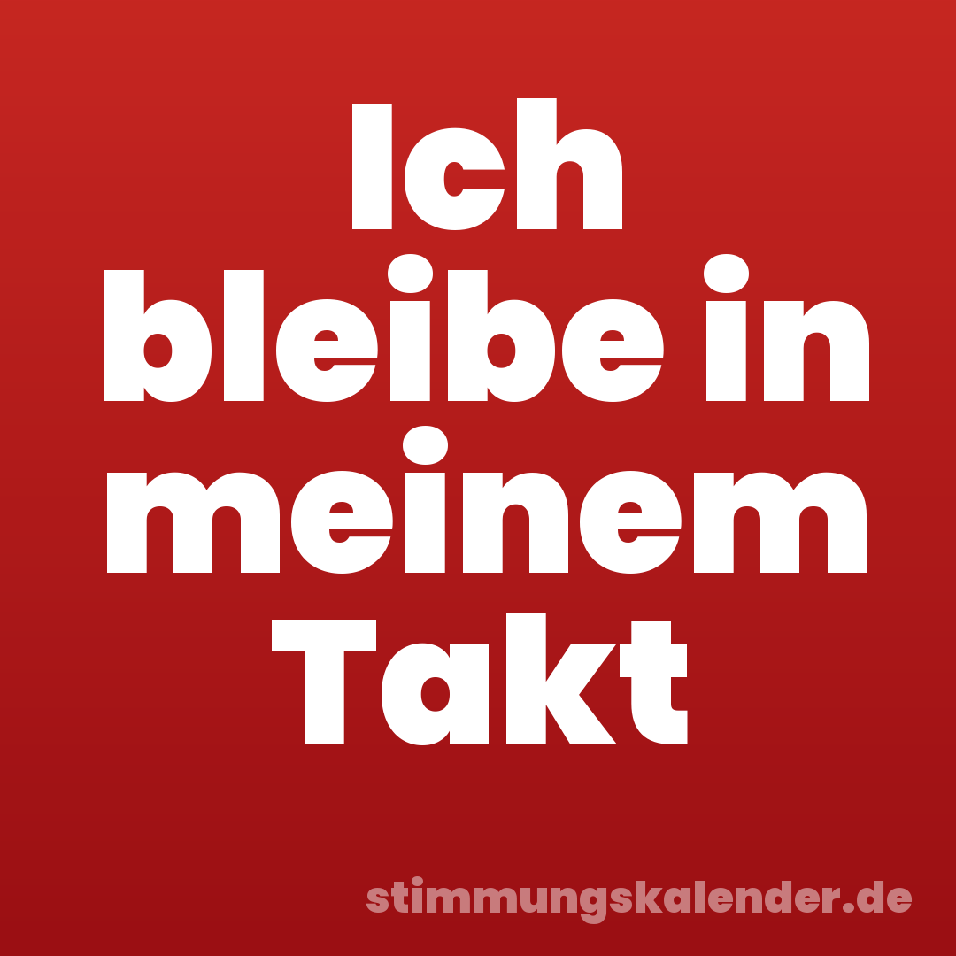 Ich bleibe in meinem Takt