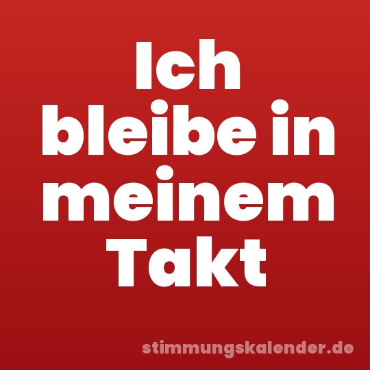 Ich bleibe in meinem Takt