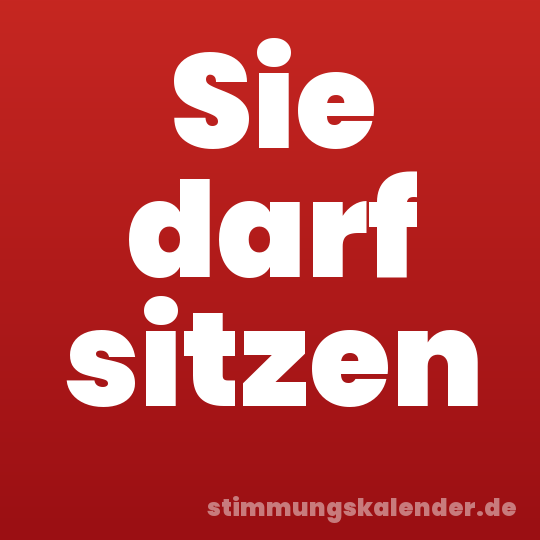 Sie darf sitzen