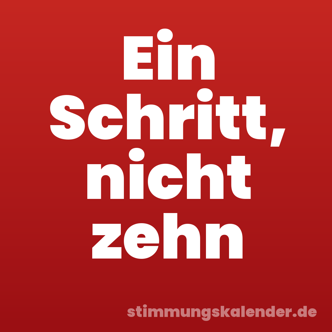 Ein Schritt, nicht zehn