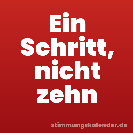 Ein Schritt, nicht zehn