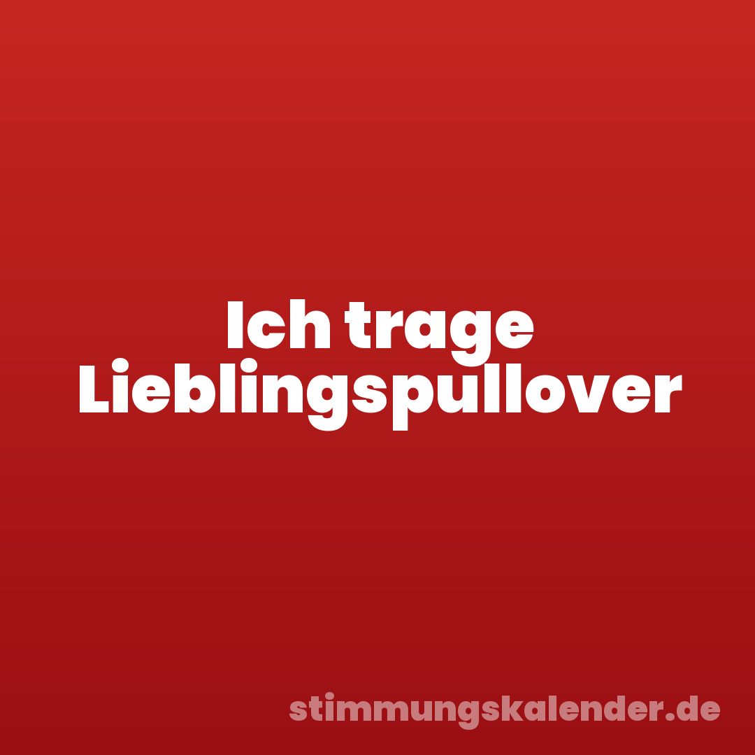 Ich trage Lieblingspullover