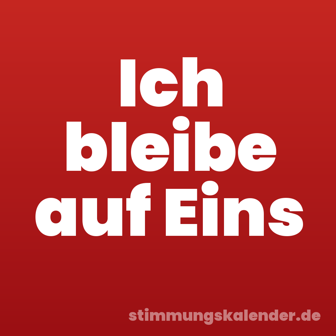 Ich bleibe auf Eins