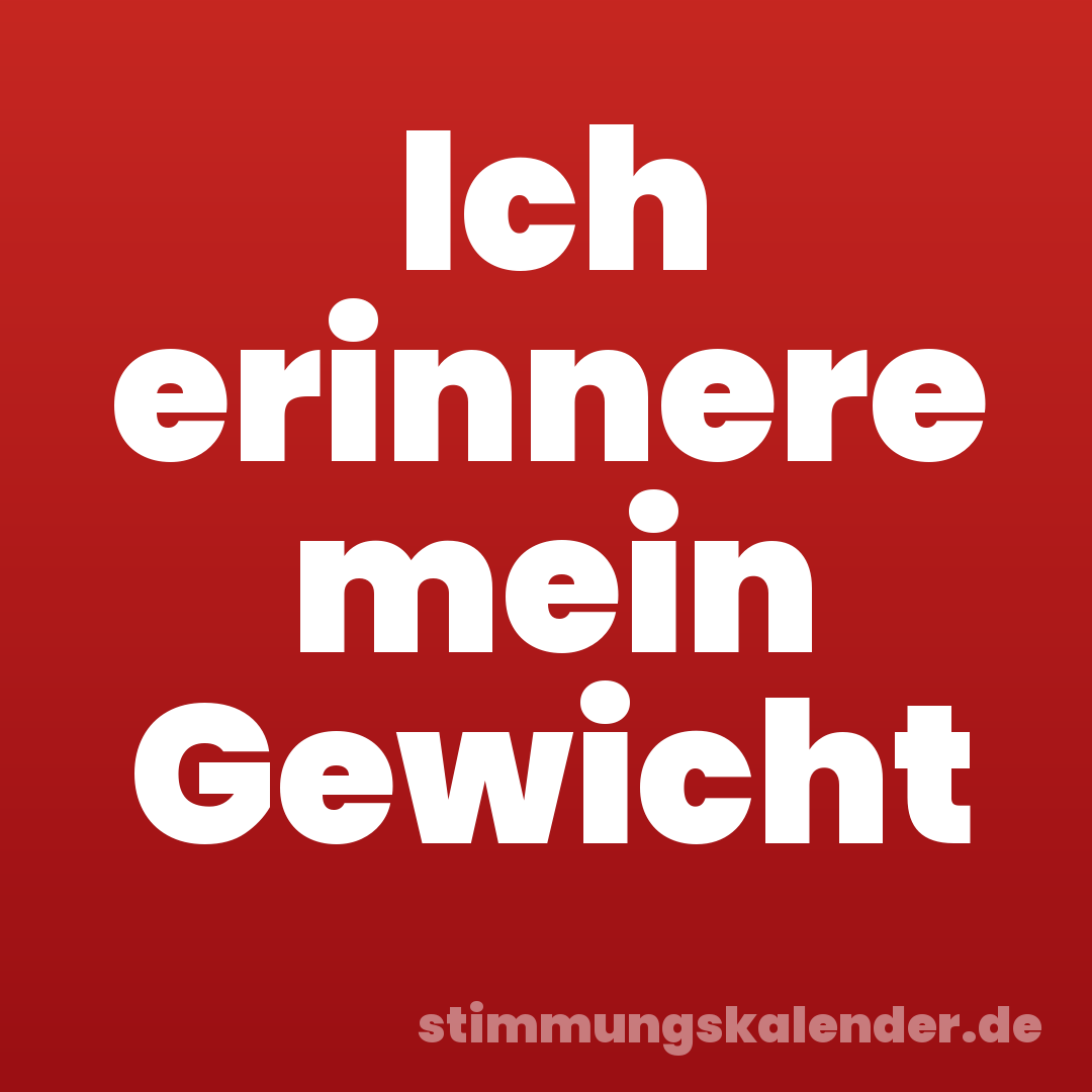 Ich erinnere mein Gewicht
