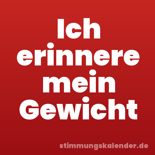 Ich erinnere mein Gewicht