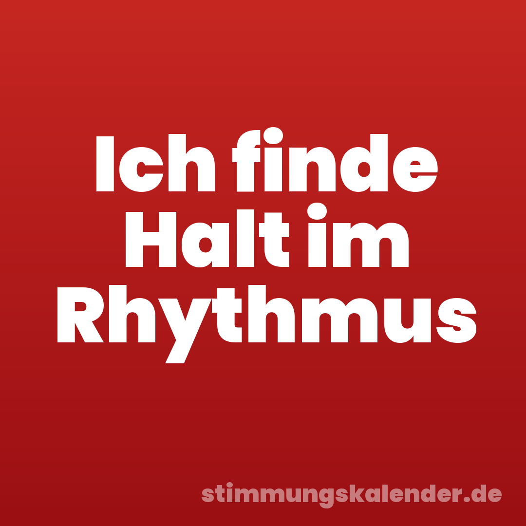 Ich finde Halt im Rhythmus