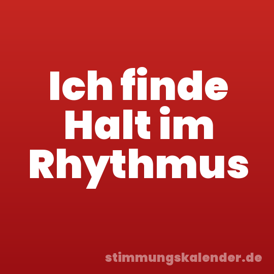Ich finde Halt im Rhythmus