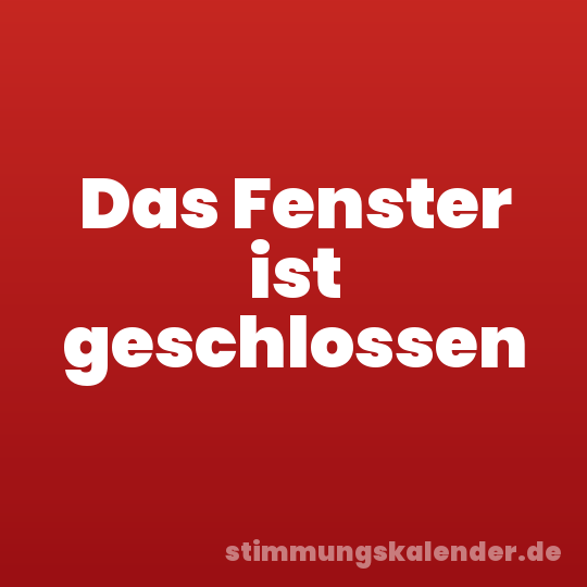 Das Fenster ist geschlossen