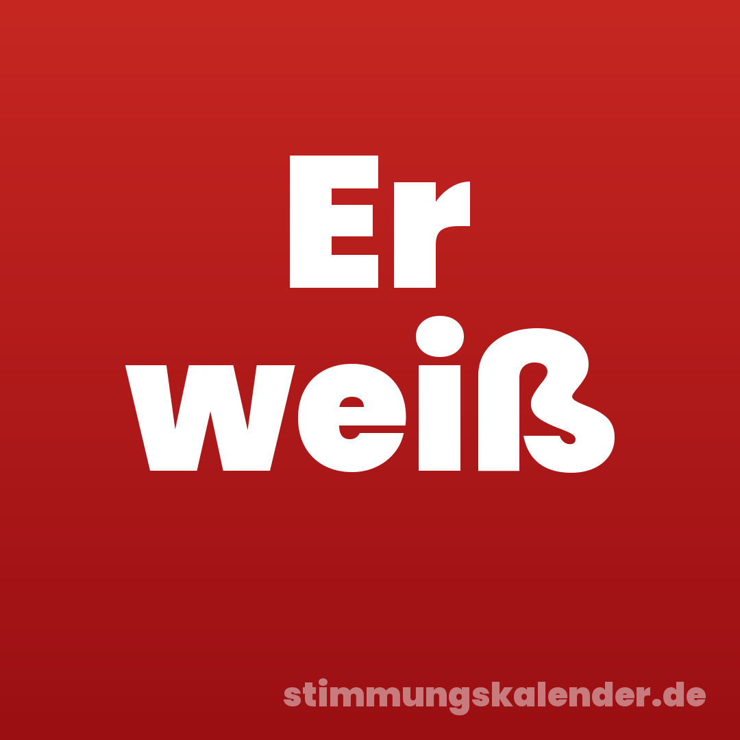 Er weiß