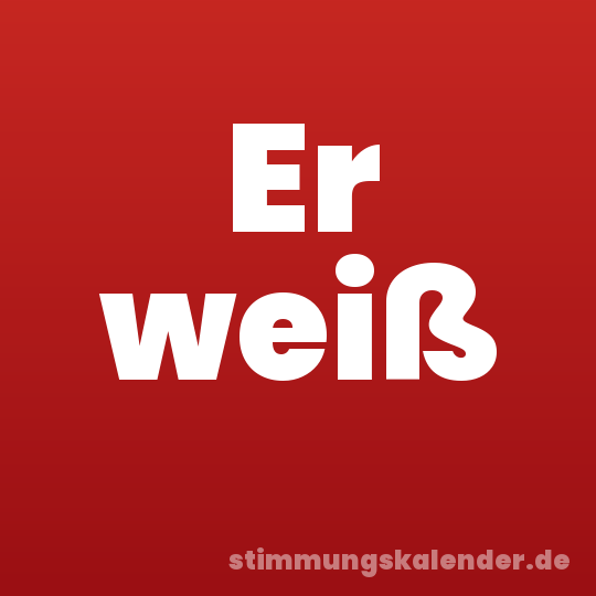 Er weiß
