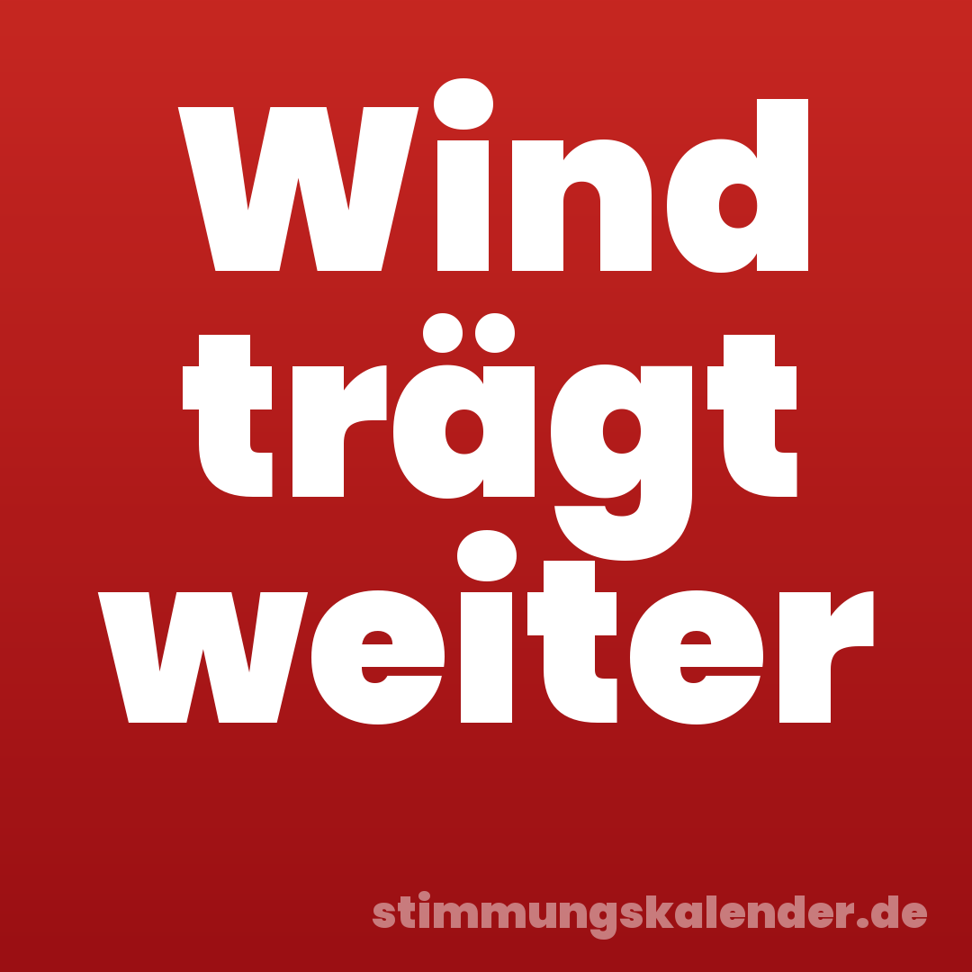 Wind trägt weiter