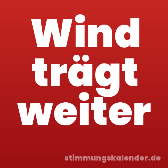 Wind trägt weiter