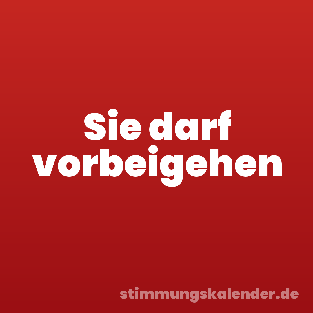 Sie darf vorbeigehen